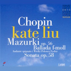 Mazurki op. 56 / Ballada f-moll / Sonata op. 58 / Andante spianato i Wielki Polonez Es-dur