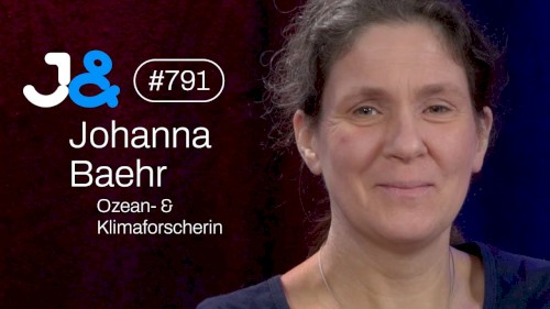 Jung & Naiv #791, „Ozean- & Klimaforscherin Johanna Baehr“