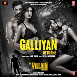 Galliyan Returns (From “Ek Villain Returns”)