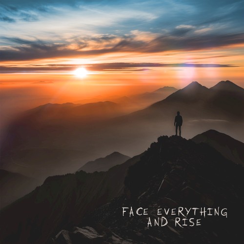 FACE EVERYTHING AND RISE