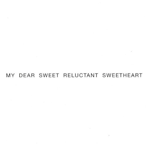 My Dear Sweet Reluctant Sweetheart