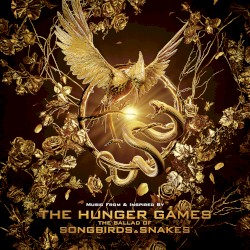 Music From & Inspired by The Hunger Games: The Ballad of Songbirds & Snakes