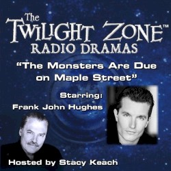 The Twilight Zone Radio Dramas, "The Monsters Are Due on Maple Street"
