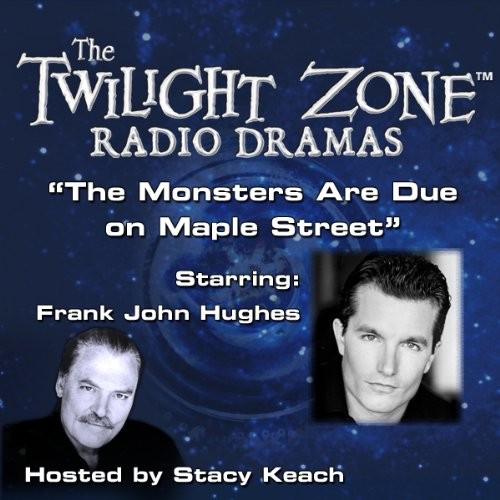 The Twilight Zone Radio Dramas, "The Monsters Are Due on Maple Street"