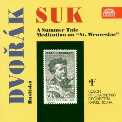 Suk: A Summer Tale / Meditation on “St. Wenceslas” / Dvořák: Husitská