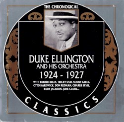 The Chronological Classics: Duke Ellington and His Orchestra 1924-1927
