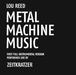 Zeitkratzer Play Lou Reed - Metal Machine Music