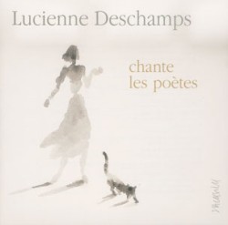 Lucienne Deschamps chante les poètes