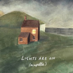 Lights Are On (a cappella)