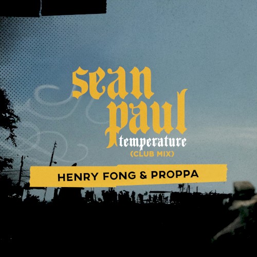 Temperature (Henry Fong & Proppa club mix)