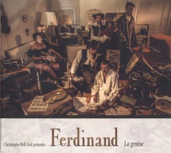 Christophe Bell Oeil Présente Ferdinand La Genèse