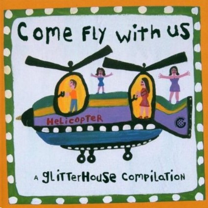 Come Fly With Us: A Glitterhouse Compilation