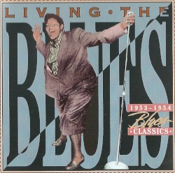 Living the Blues - 1953-1954 Blues Classics