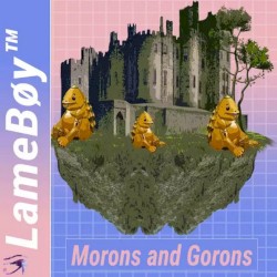 Morons and Gorons