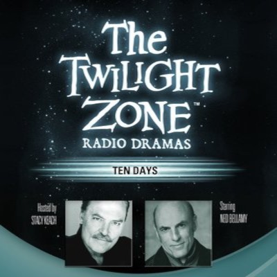 The Twilight Zone Radio Dramas, "Ten Days"