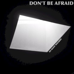 Don't Be Afraid