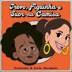 Trevo, Figuinha e Suor na Camisa