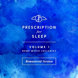Prescription for Sleep: Game Music Lullabies, Volume I