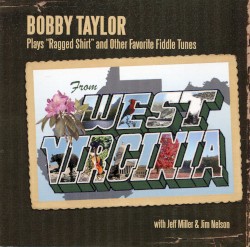 Bobby Taylor Plays "Ragged Shirt" and Other Favorite Fiddle Tunes From West Virginia