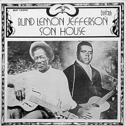 Blind Lemon Jefferson / Son House