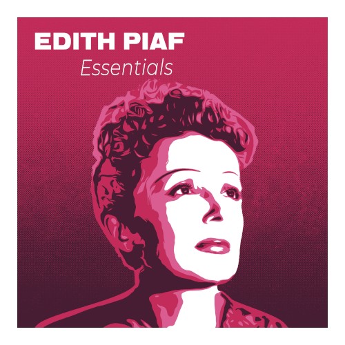 Edith Piaf Essentials: The Greatest Hits of the Most Popular French Singer