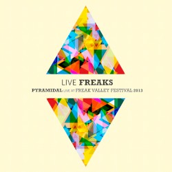 Live Freaks: Pyramidal Live at Freak Valley Festival 2013