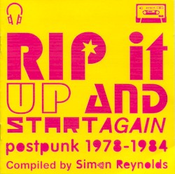 Rip It Up and Start Again: Postpunk 1978–1984