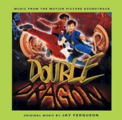 Double Dragon Music From The Motion Picture
