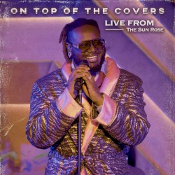 On Top of the Covers (Live from the Sun Rose)