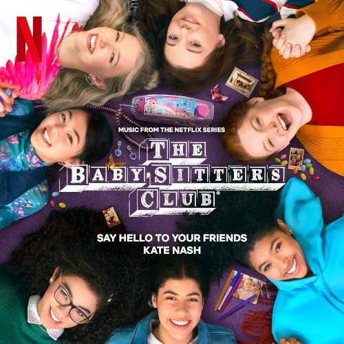 Say Hello to Your Friends (Music from the Netflix Series, The Baby‐Sitters Club)
