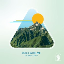 Walk with Me (reimagined)