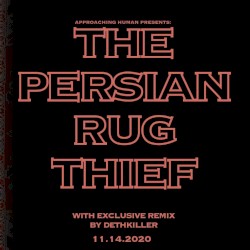 The Persian Rug Thief + dethkiller Remix