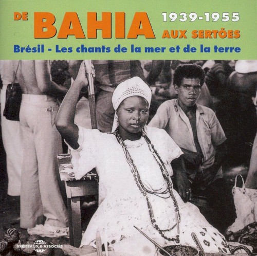 Brésil - De Bahia Aux Sertões 1939-1955
