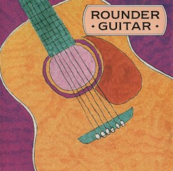 Rounder Guitar: A Collection of Acoustic Guitar
