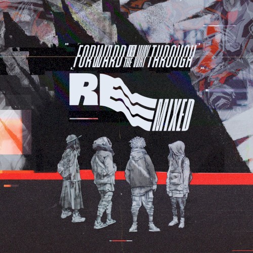 Forward Is the Way Through Remixed