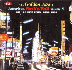 The Golden Age of American Rock ’n’ Roll, Volume 8