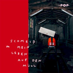 Schmeiß mein Leben auf den Müll