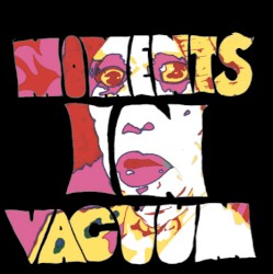 Moments in Vacuum