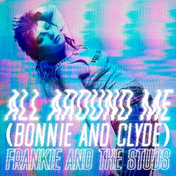 All Around Me (Bonnie and Clyde)