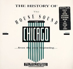 The History of the House Sound of Chicago (… From the Very Beginning…) – The Story Continues