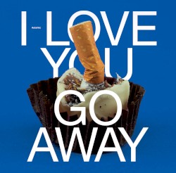 I Love You, Go Away