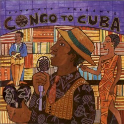 Putumayo Presents: Congo to Cuba