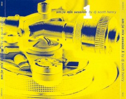 DJ Scott Henry: Sm:)e Mix Session 1