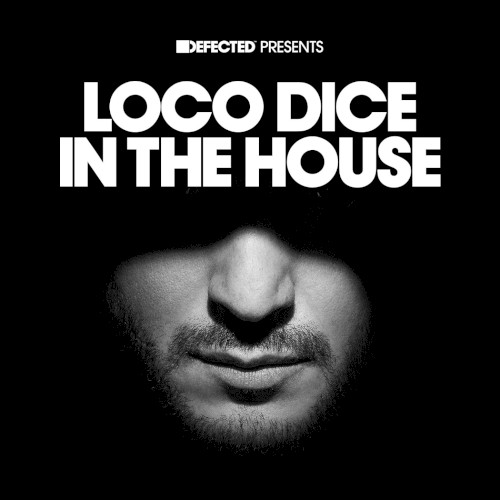 Defected presents Loco Dice in the House