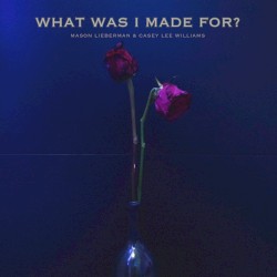 What Was I Made For?