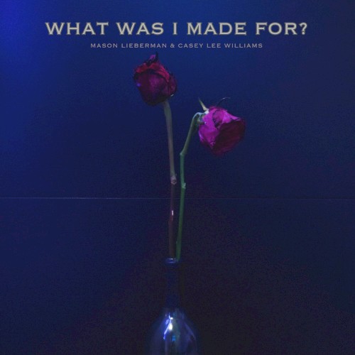 What Was I Made For?
