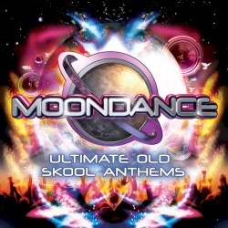 Moondance: Ultimate Old Skool Anthems