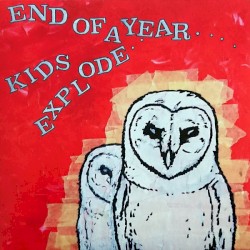 End of a Year / Kids Explode