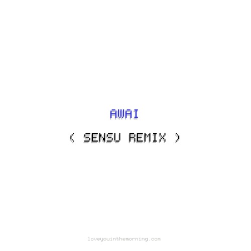 AWAI (Sensu remix)