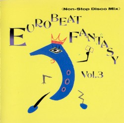 Eurobeat Fantasy Vol. 3 - Non-Stop Disco Mix